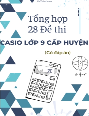 Tổng hợp 28 Đề thi Casio Lớp 9 cấp huyện (Có đáp án)